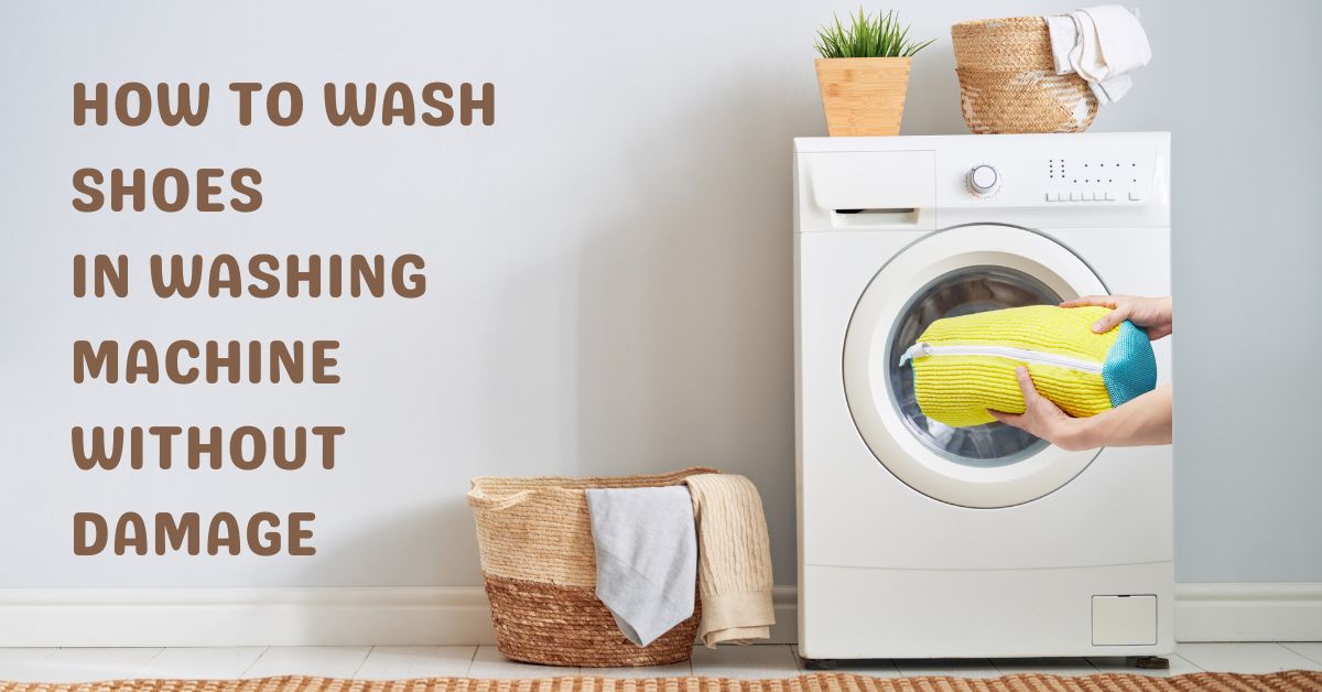How to Wash Shoes in Washing Machine Without Damage (Step-by-Step Guide)
